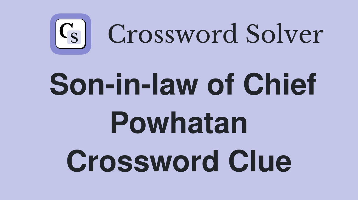 Son-in-law of Chief Powhatan Crossword Clue