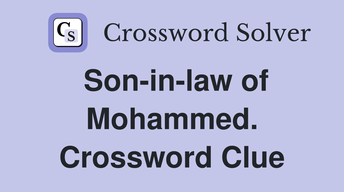 Son-in-law of Mohammed. Crossword Clue