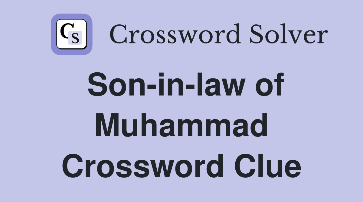 Son-in-law of Muhammad Crossword Clue