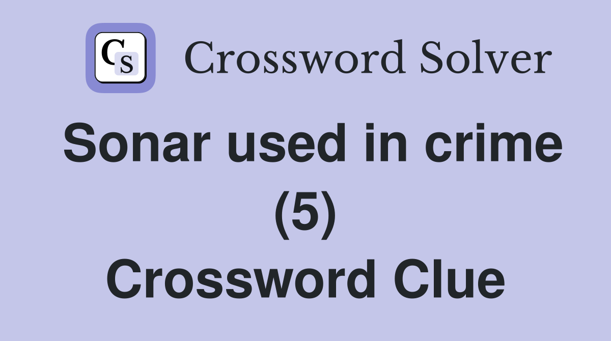 Sonar used in crime (5) Crossword Clue