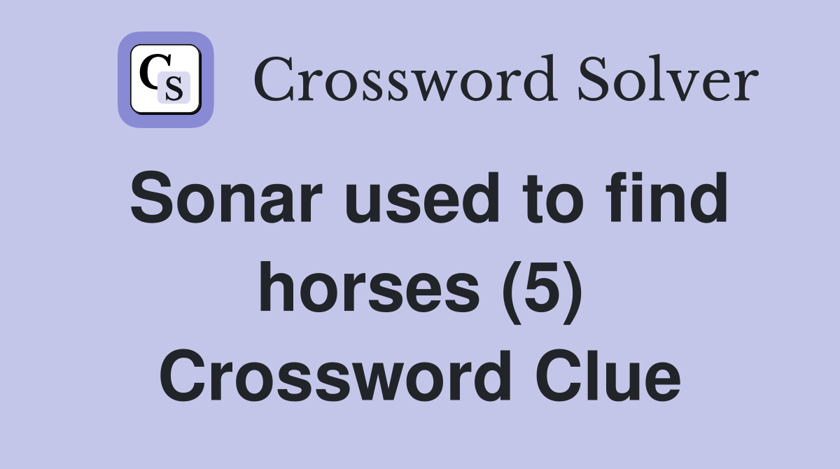 Sonar used to find horses (5) Crossword Clue