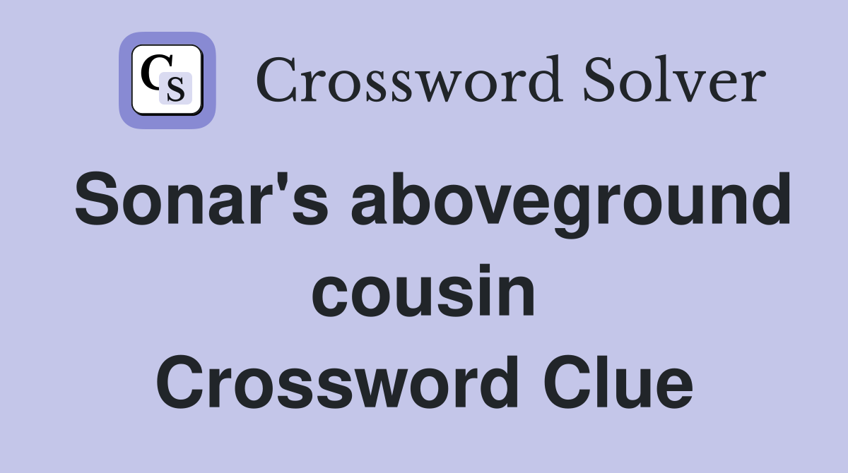 Sonar's aboveground cousin Crossword Clue