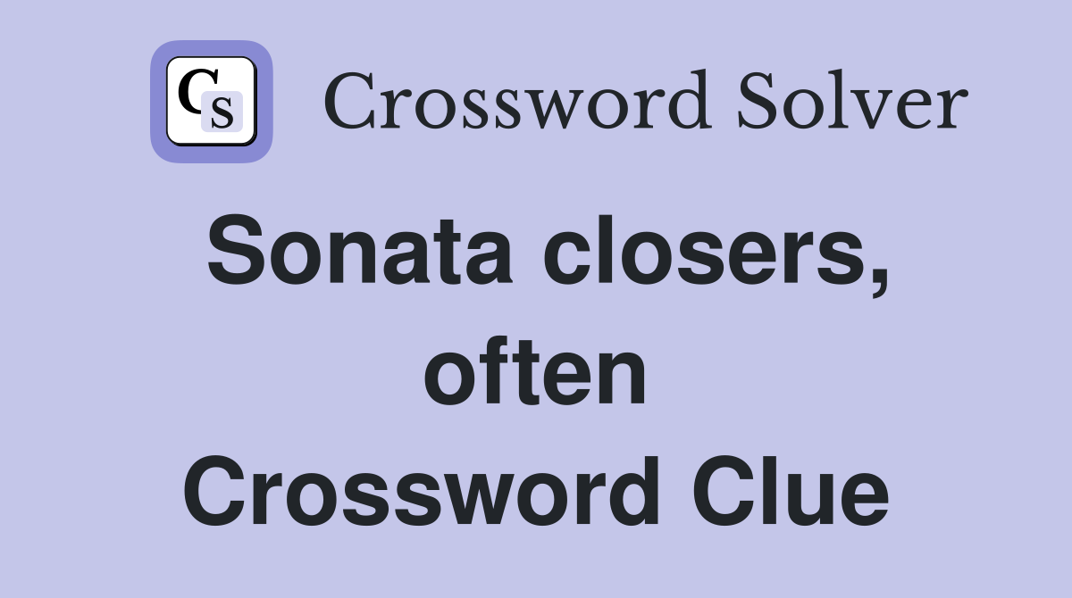Sonata closers, often Crossword Clue