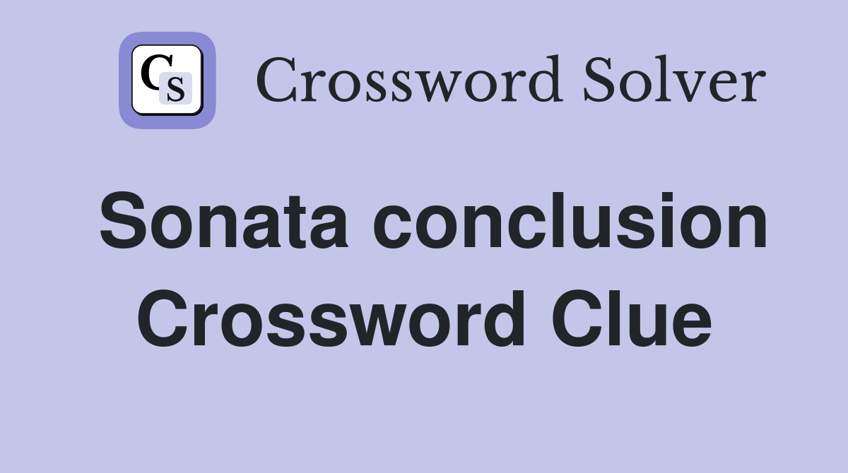 Sonata conclusion Crossword Clue