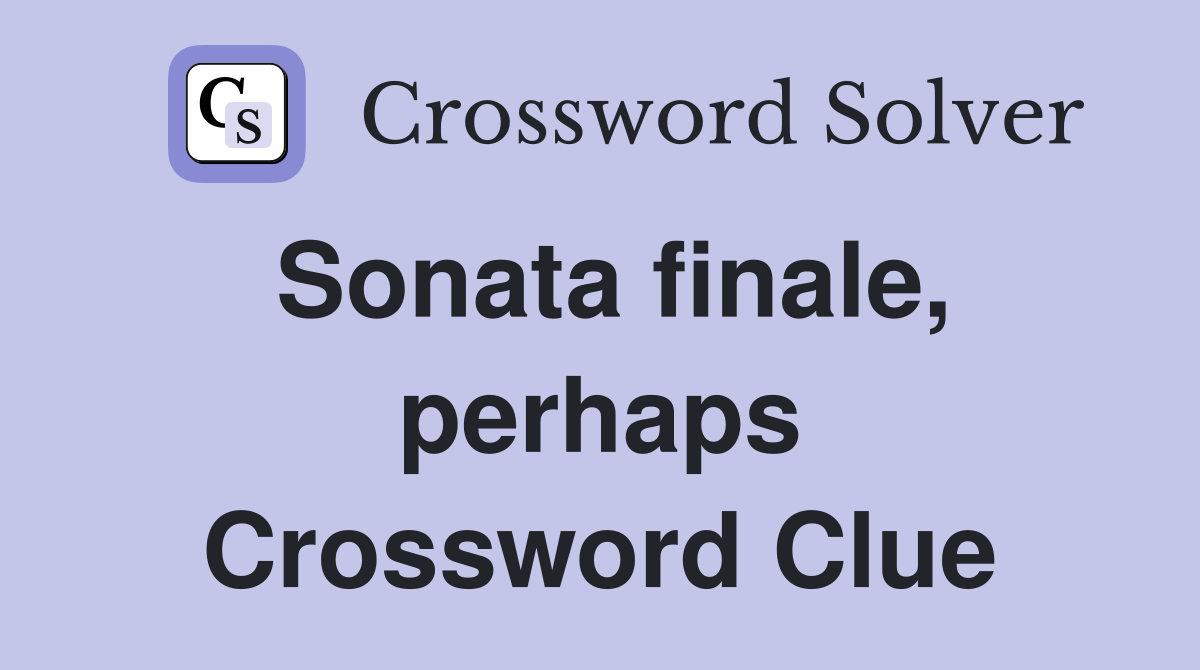 Sonata finale, perhaps Crossword Clue