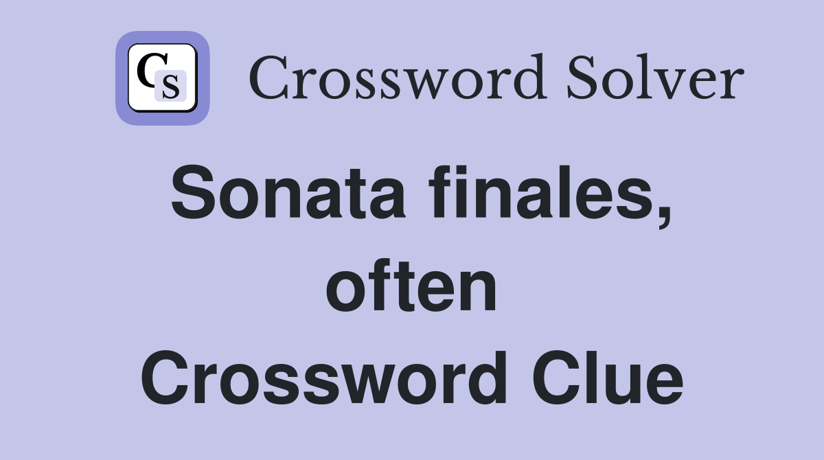 Sonata finales, often Crossword Clue