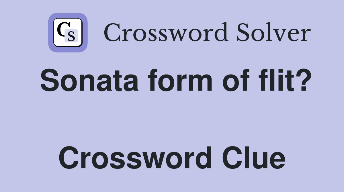 Sonata form of flit?  Crossword Clue