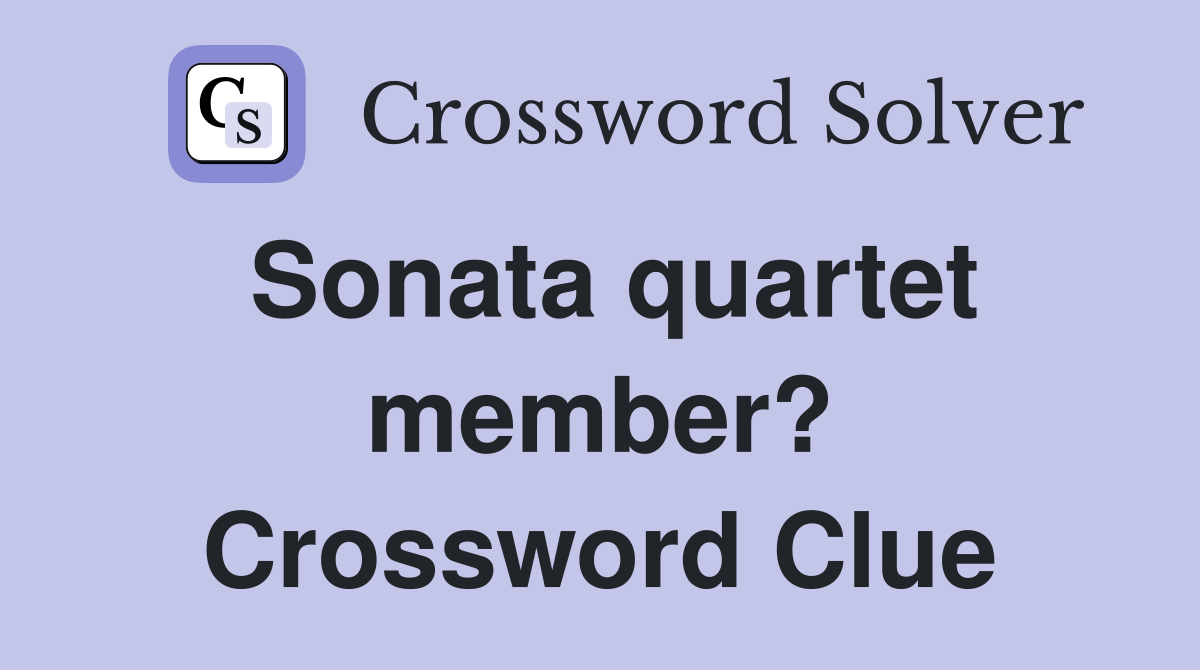 Sonata quartet member? Crossword Clue