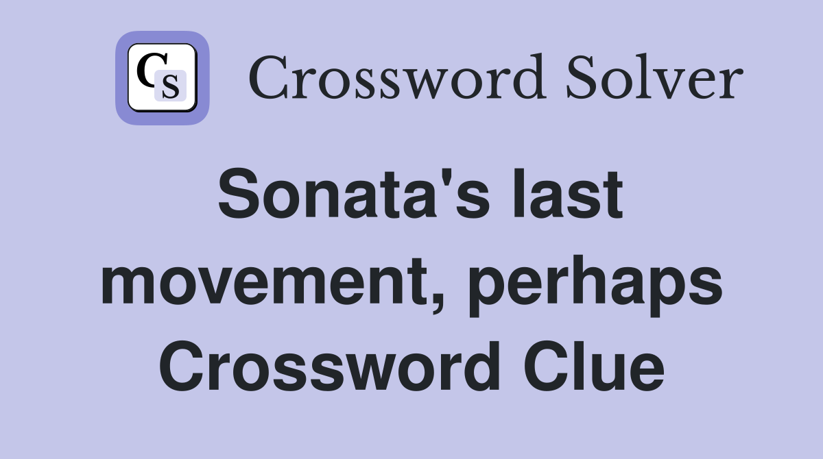 Sonata's last movement, perhaps Crossword Clue