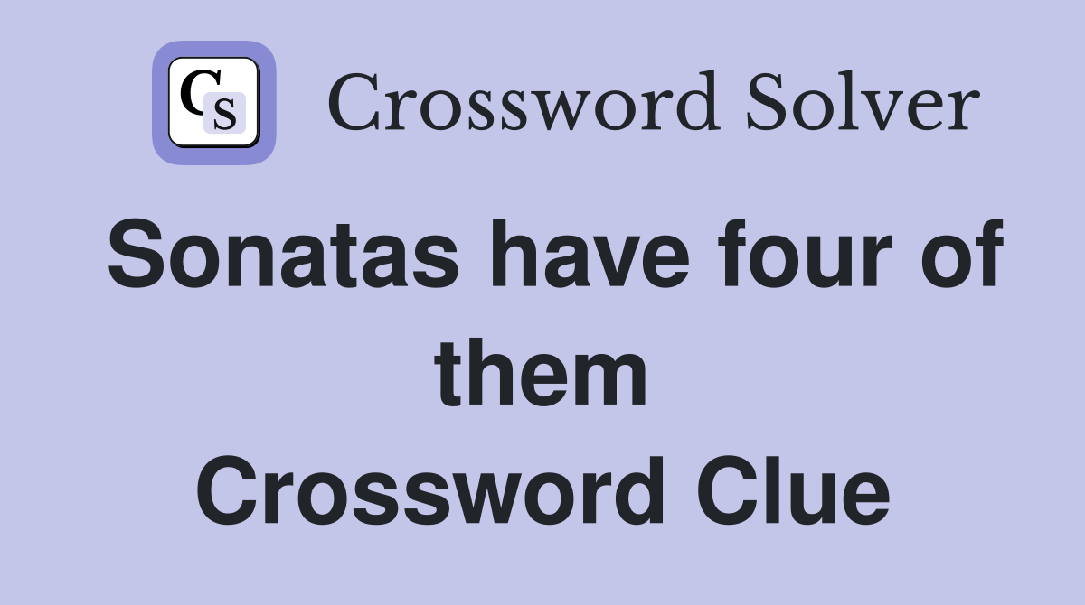 Sonatas have four of them Crossword Clue