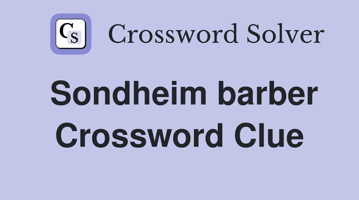 Sondheim barber Crossword Clue