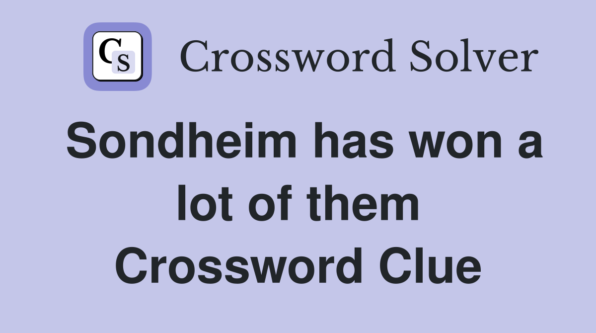 Sondheim has won a lot of them Crossword Clue