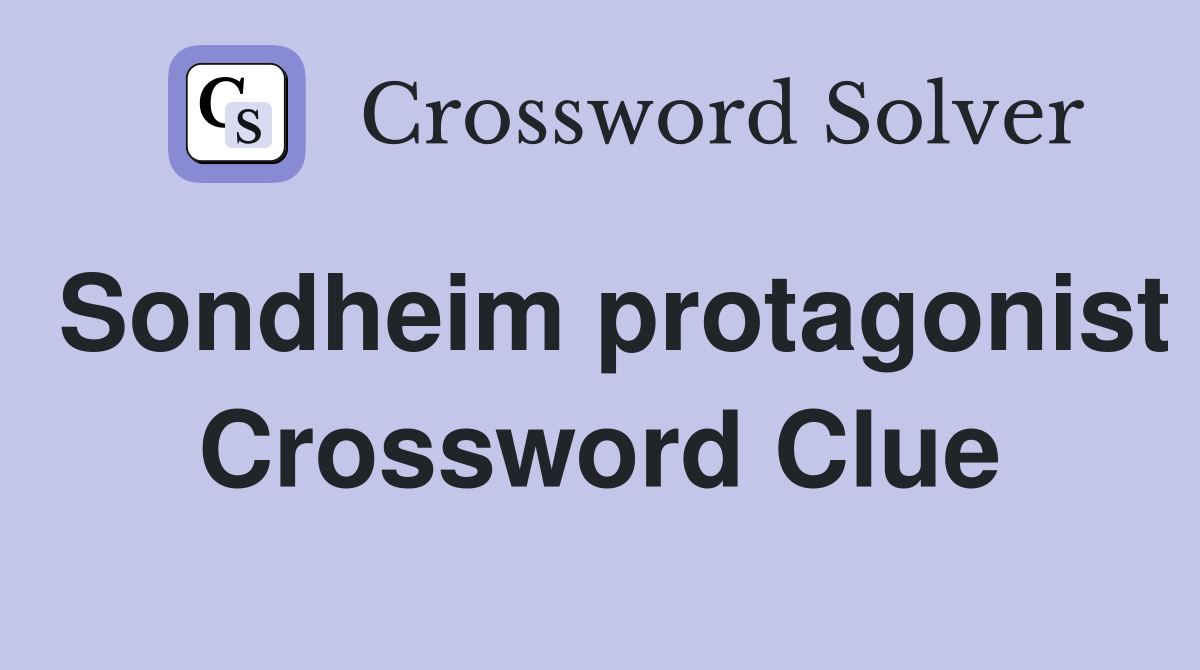 Sondheim protagonist Crossword Clue