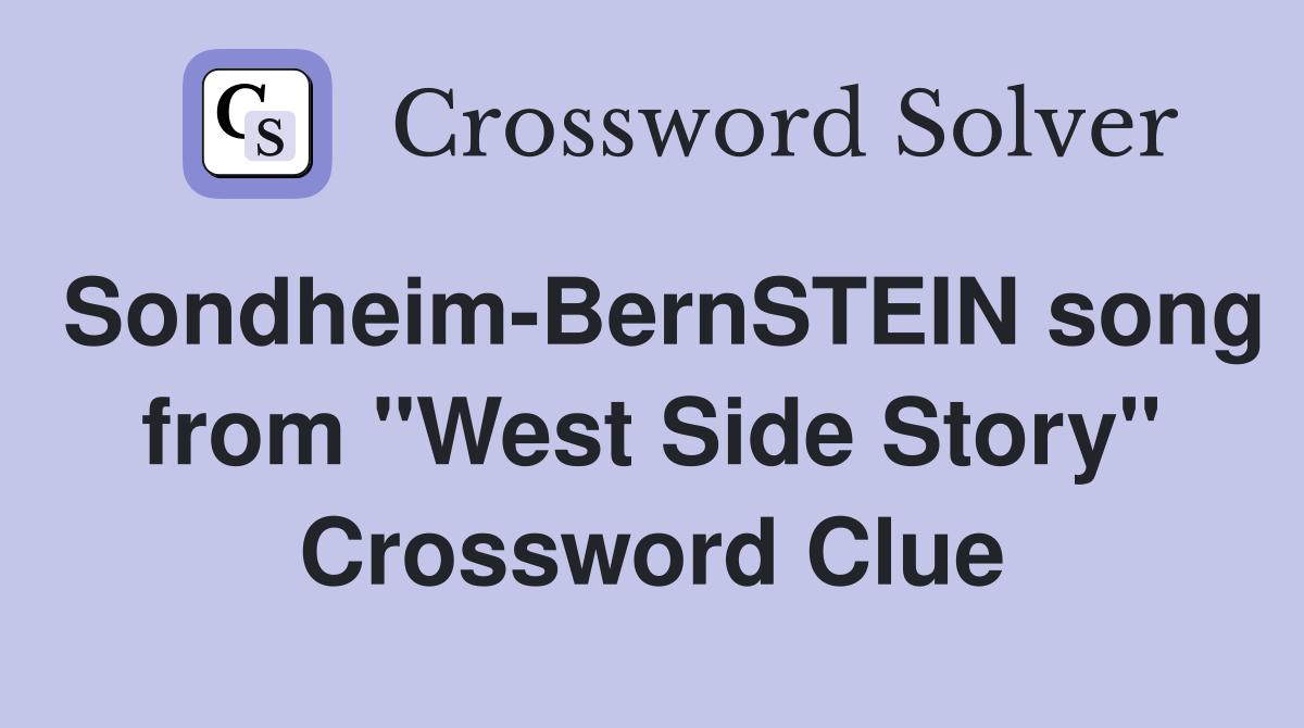 Sondheim-BernSTEIN song from "West Side Story" Crossword Clue