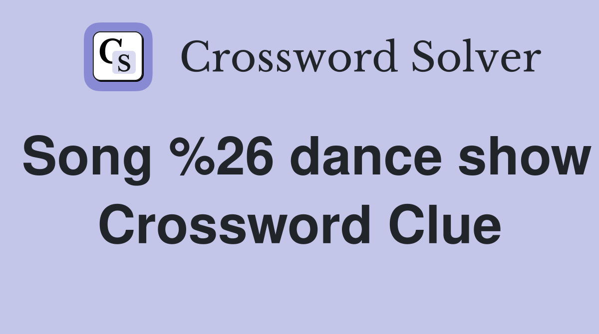 Song %26 dance show Crossword Clue