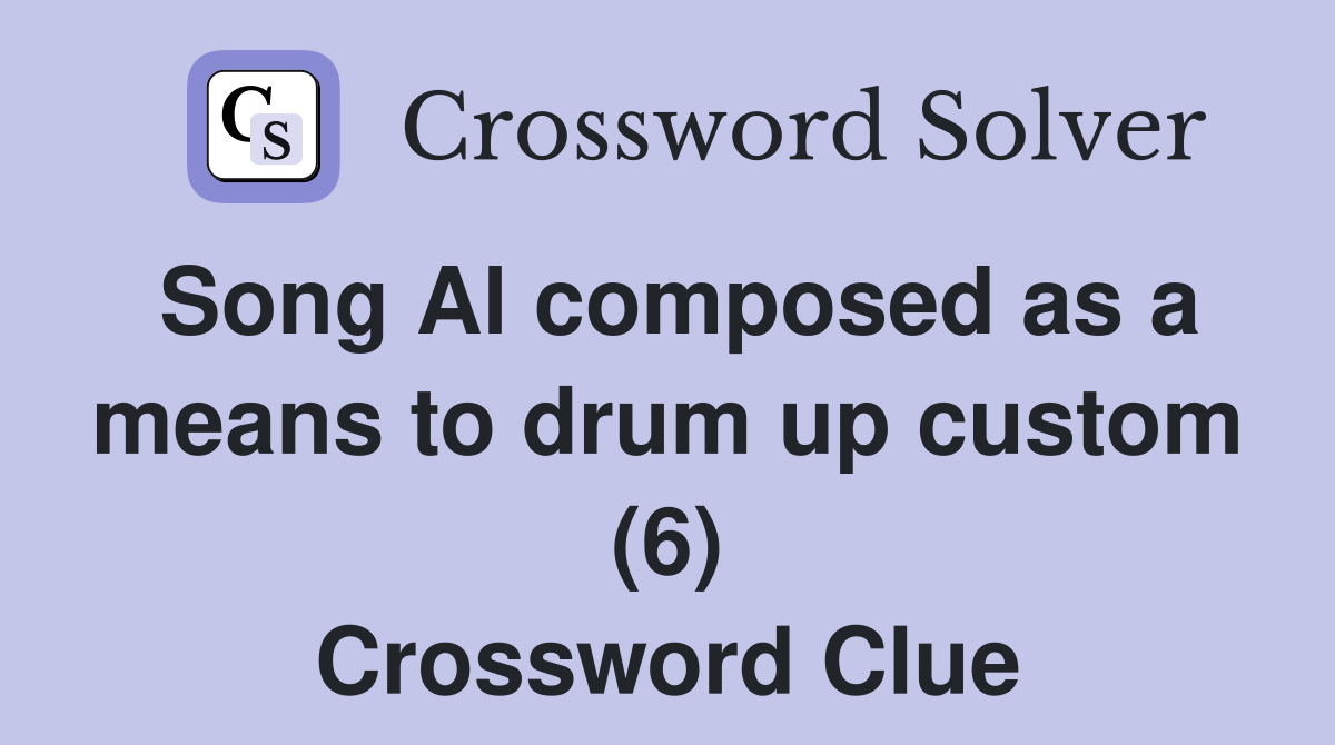 Song Al composed as a means to drum up custom (6) Crossword Clue