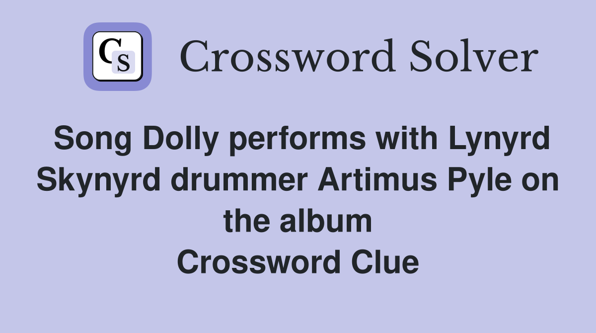 Song Dolly performs with Lynyrd Skynyrd drummer Artimus Pyle on the album Crossword Clue