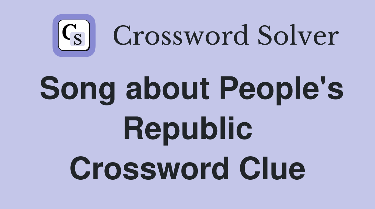 Song about People's Republic Crossword Clue