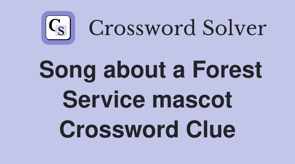 Song about a Forest Service mascot Crossword Clue
