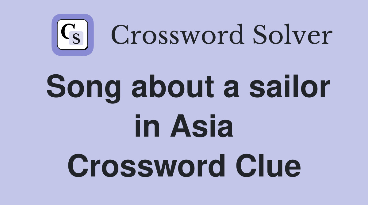 Song about a sailor in Asia Crossword Clue