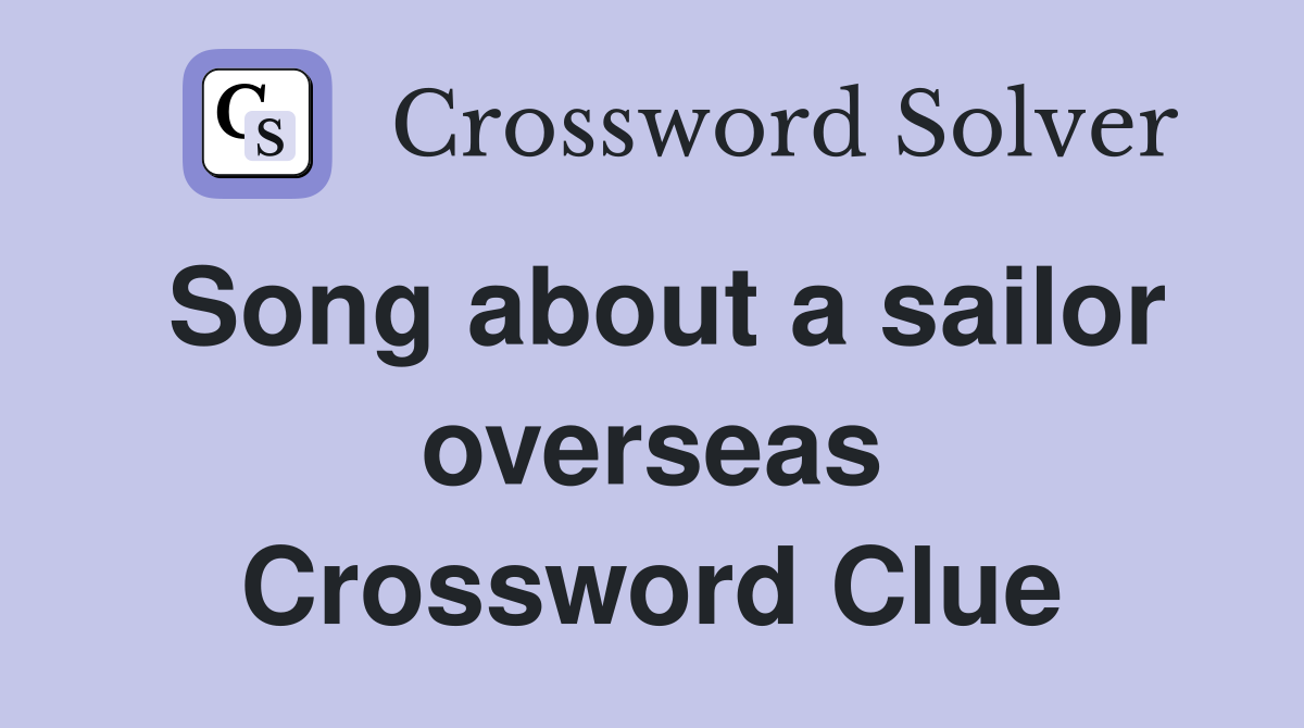 Song about a sailor overseas Crossword Clue