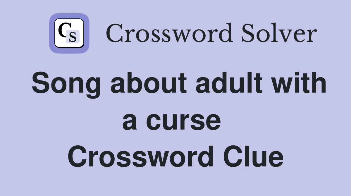 Song about adult with a curse  Crossword Clue