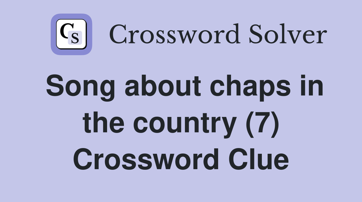 Song about chaps in the country (7) Crossword Clue