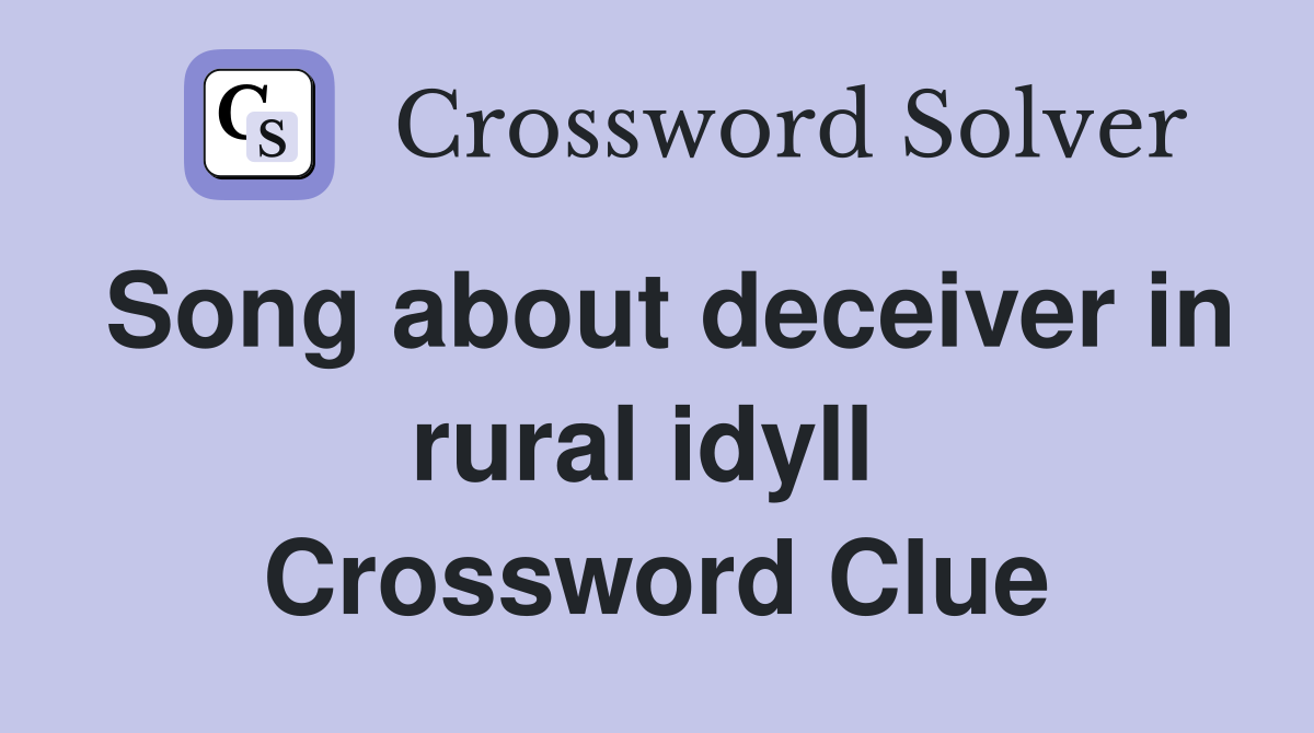 Song about deceiver in rural idyll  Crossword Clue