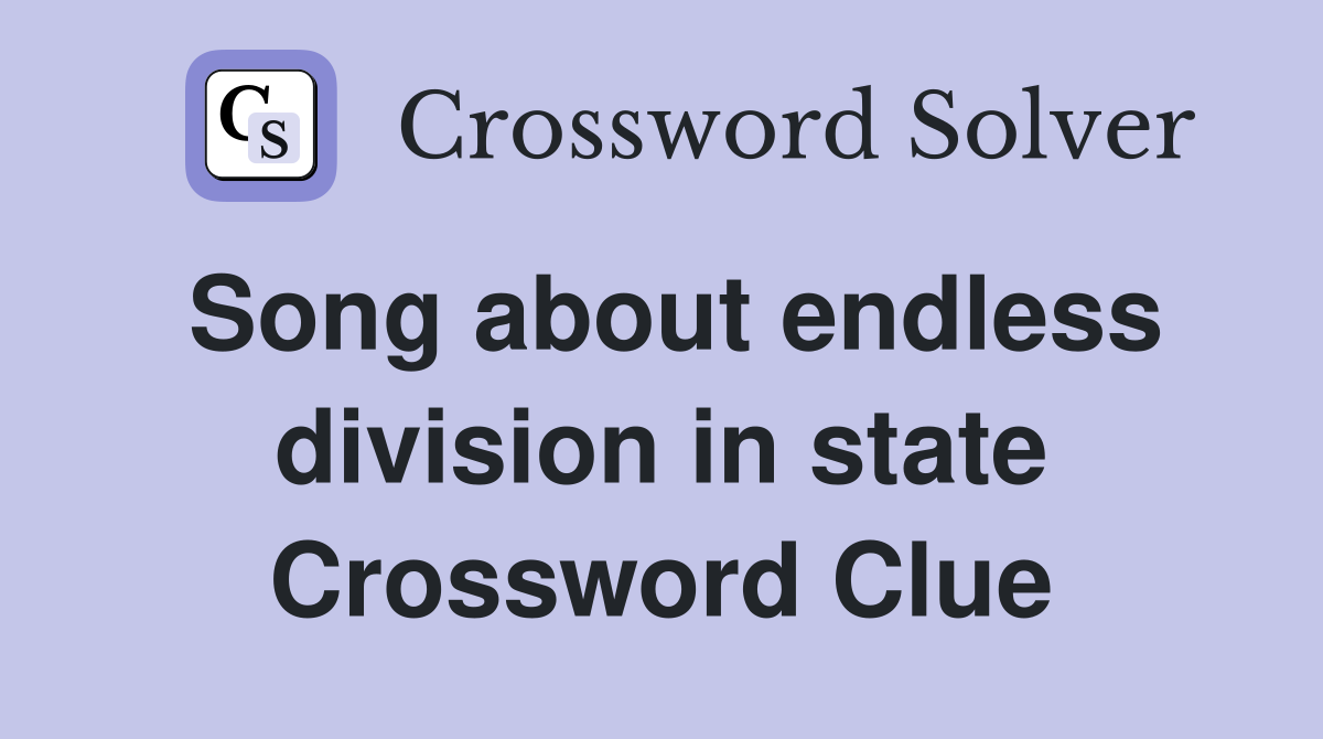 Song about endless division in state Crossword Clue