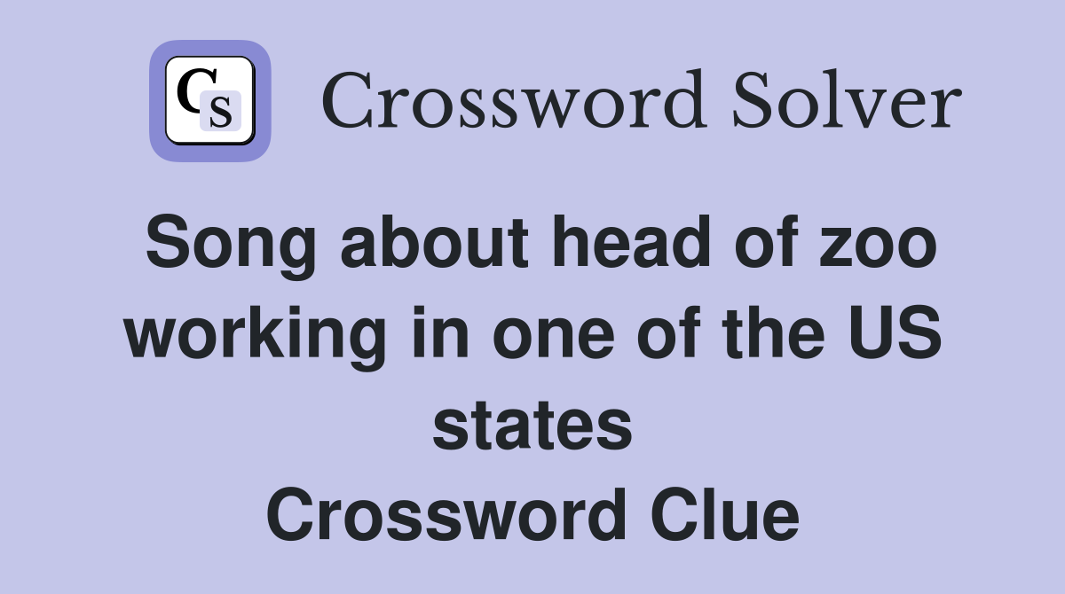 Song about head of zoo working in one of the US states Crossword Clue