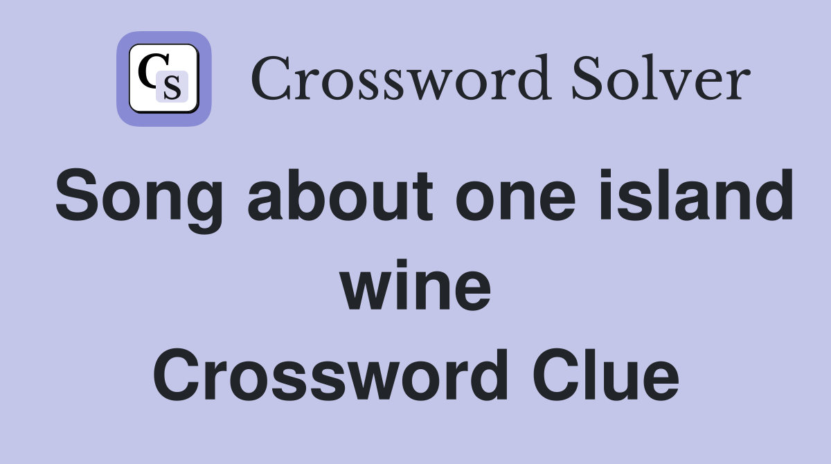 Song about one island wine Crossword Clue