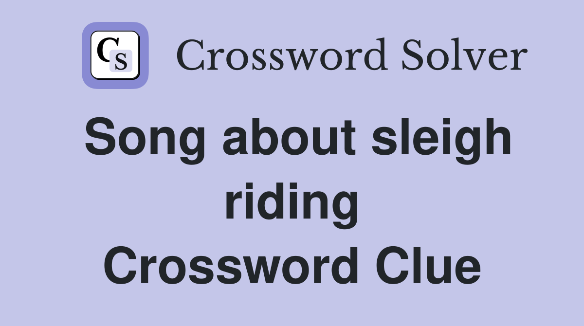 Song about sleigh riding Crossword Clue