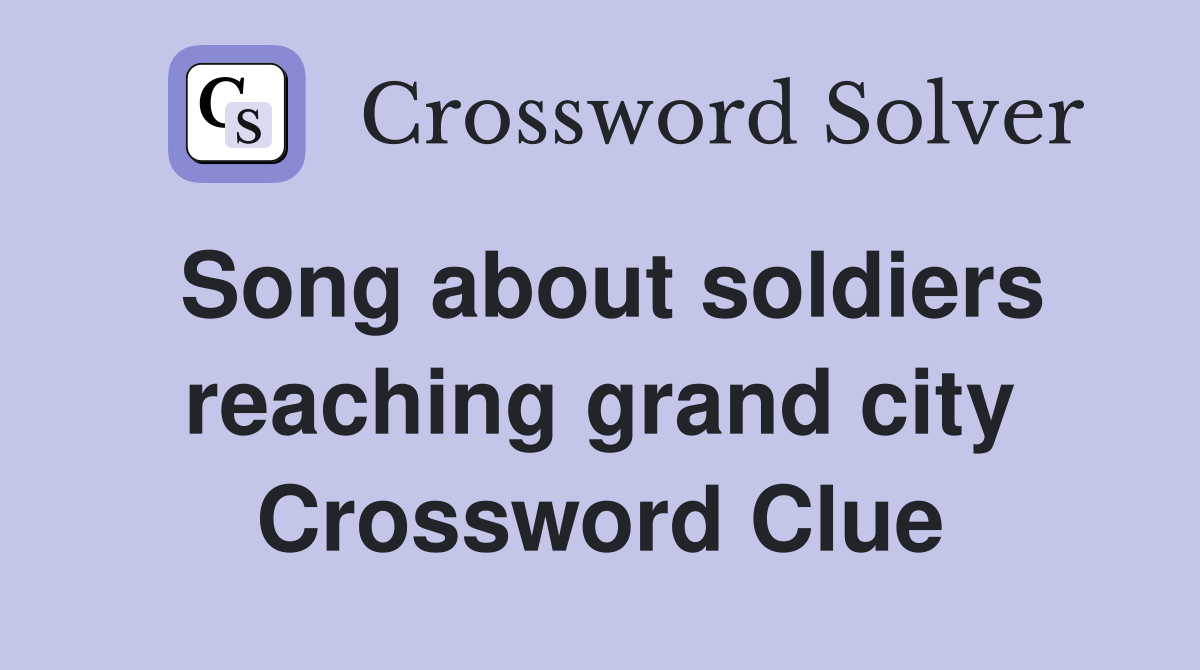 Song about soldiers reaching grand city Crossword Clue