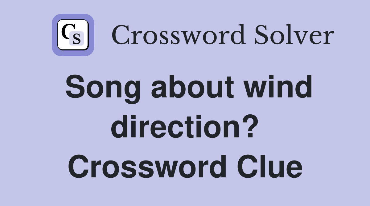 Song about wind direction? Crossword Clue