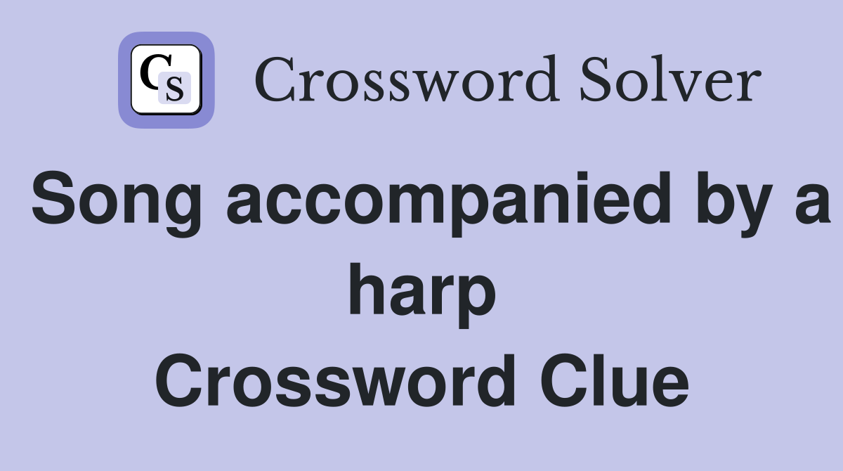 Song accompanied by a harp Crossword Clue