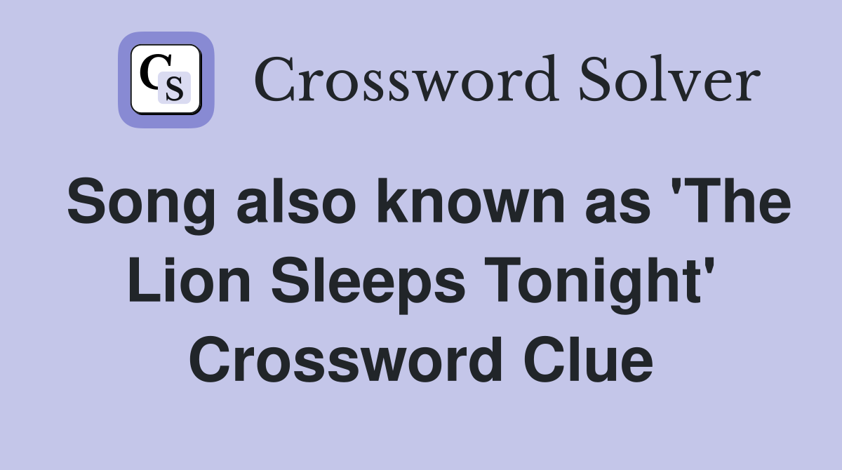 Song also known as 'The Lion Sleeps Tonight' Crossword Clue