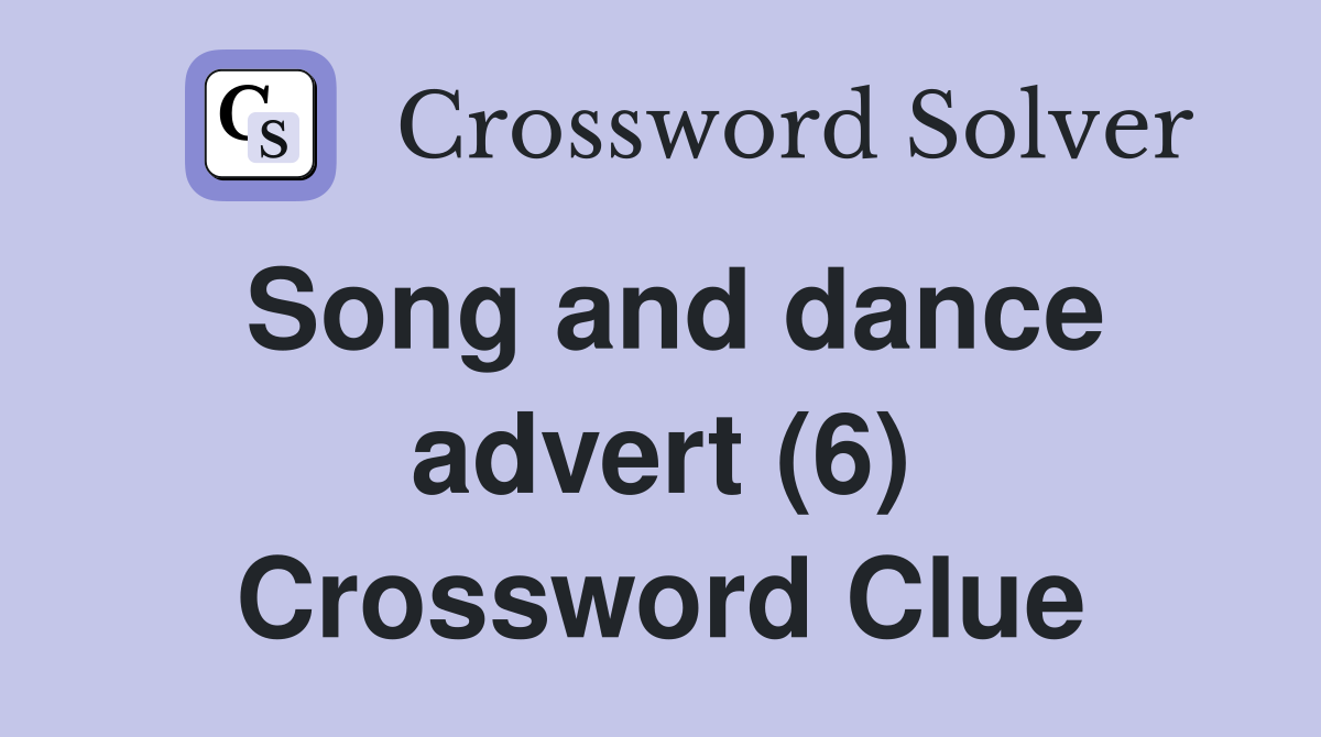 Song and dance advert (6) Crossword Clue