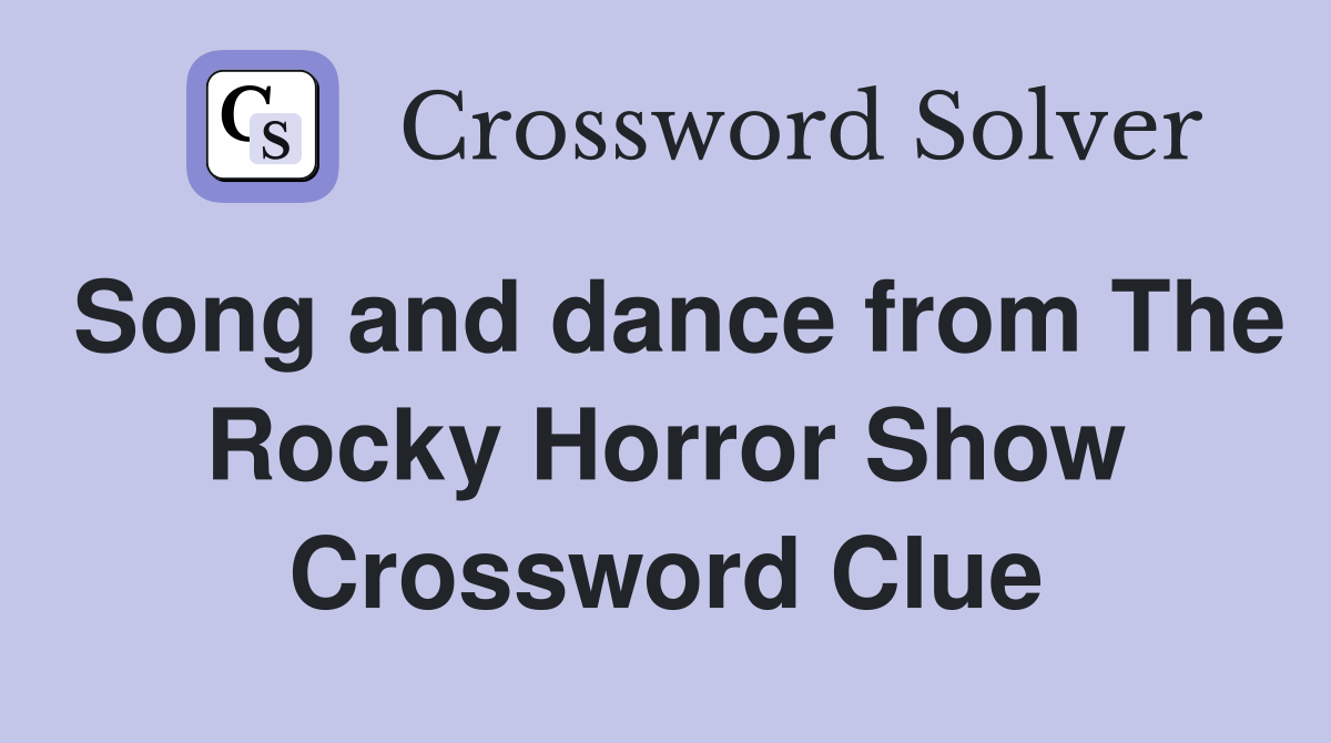 Song and dance from The Rocky Horror Show Crossword Clue