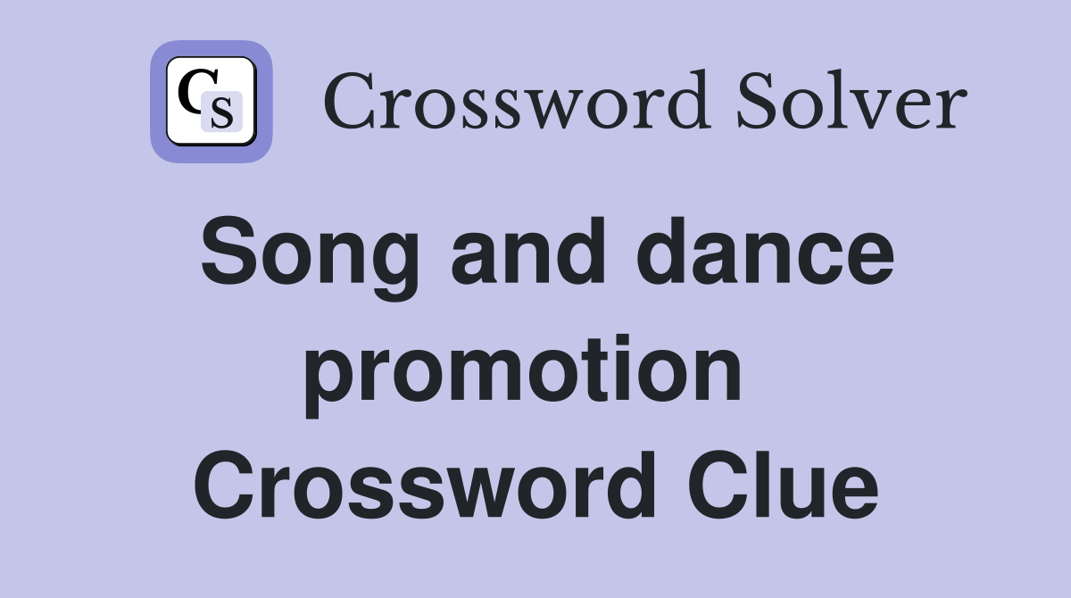 Song and dance promotion  Crossword Clue