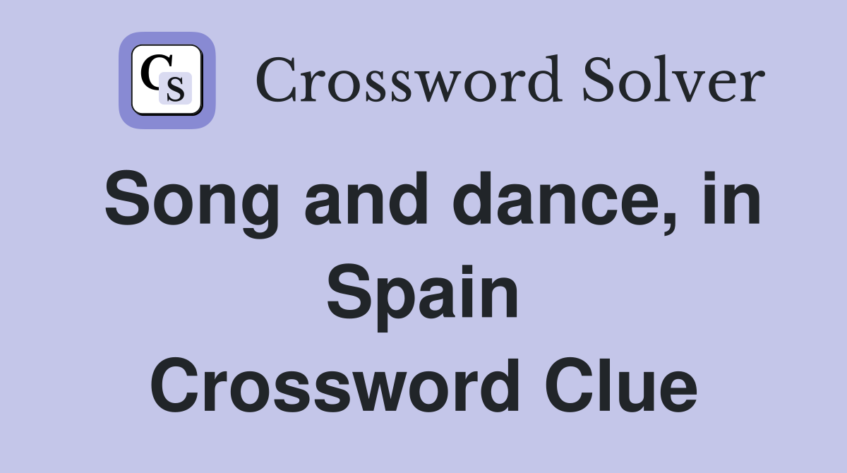 Song and dance, in Spain Crossword Clue