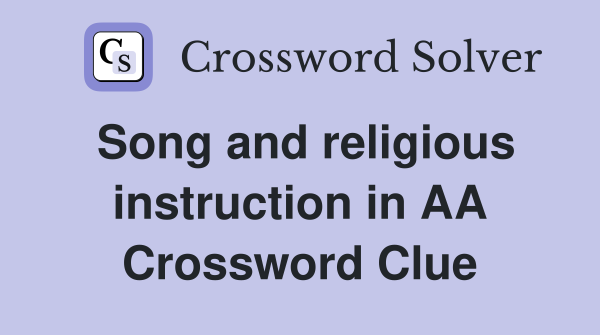 Song and religious instruction in AA Crossword Clue
