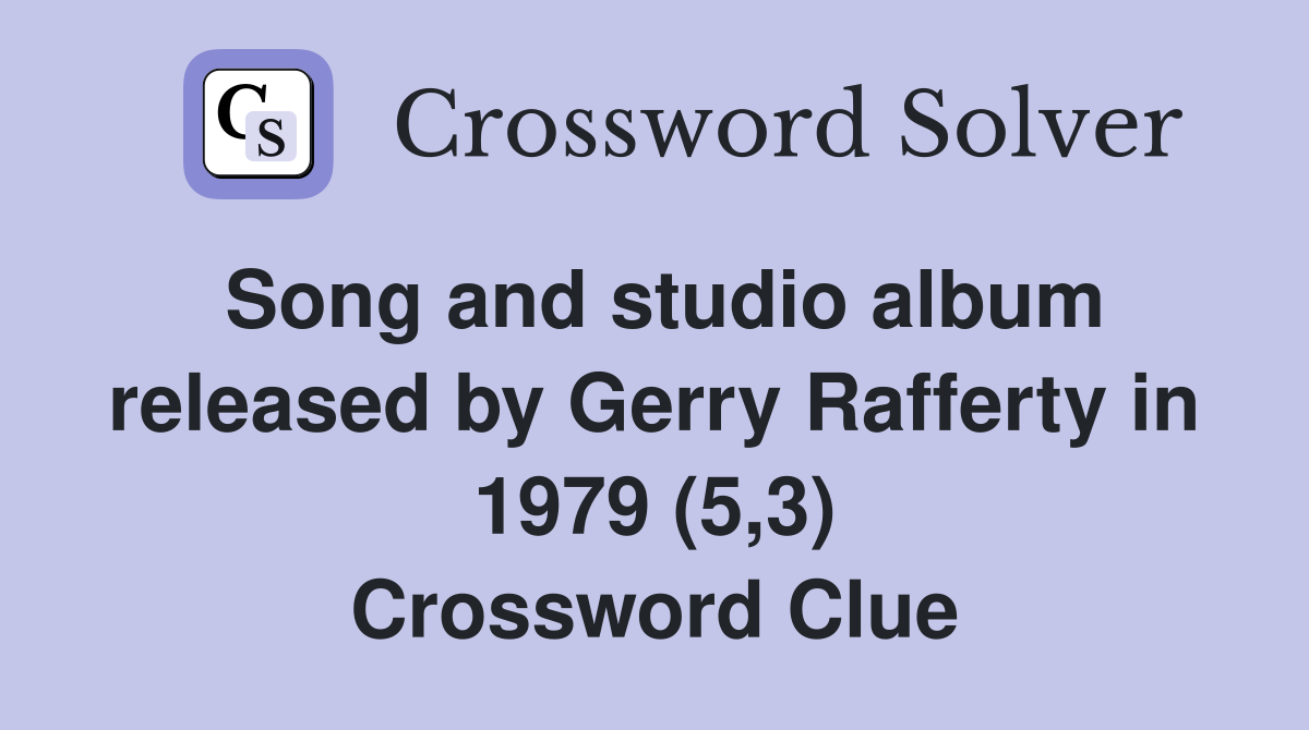 Song and studio album released by Gerry Rafferty in 1979 (5,3) Crossword Clue