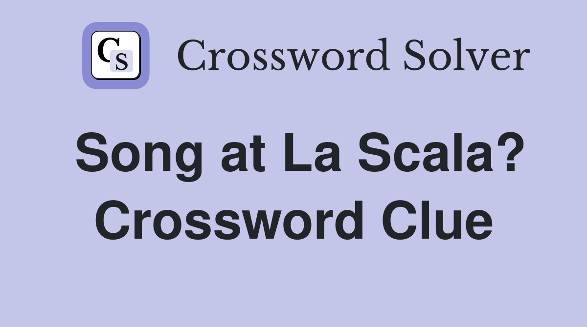 Song at La Scala? Crossword Clue