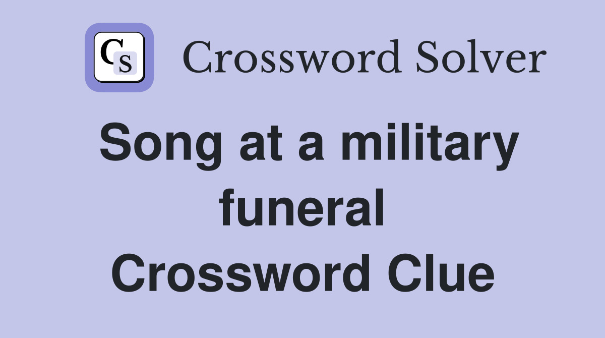 Song at a military funeral Crossword Clue