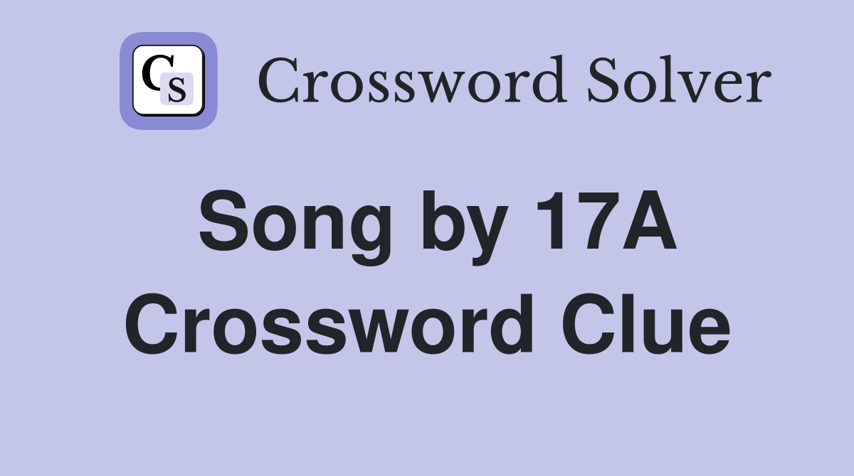 Song by 17A Crossword Clue