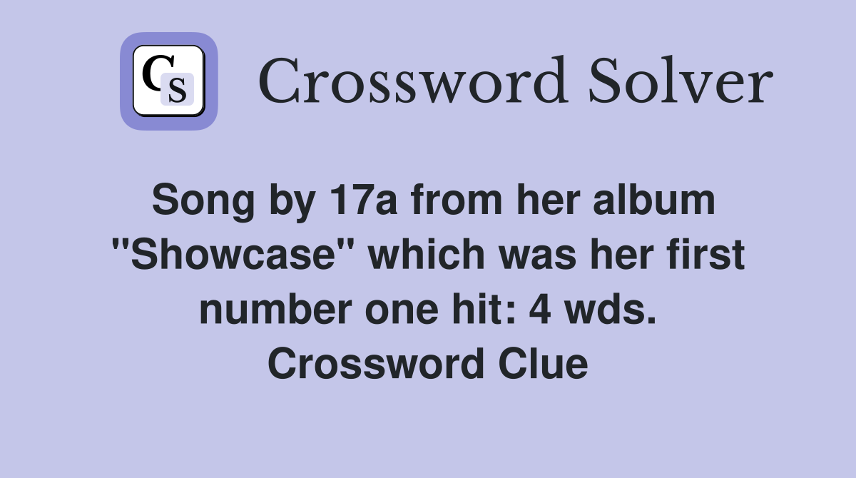 Song by 17a from her album "Showcase" which was her first number one hit: 4 wds. Crossword Clue