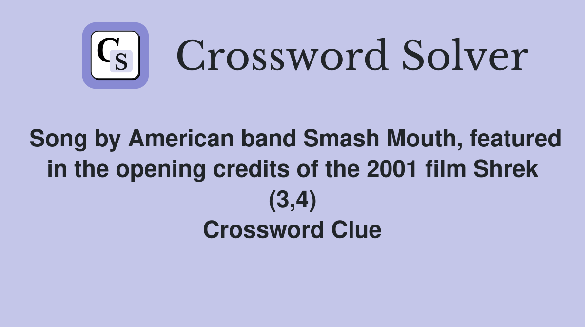 Song by American band Smash Mouth, featured in the opening credits of the 2001 film Shrek (3,4) Crossword Clue