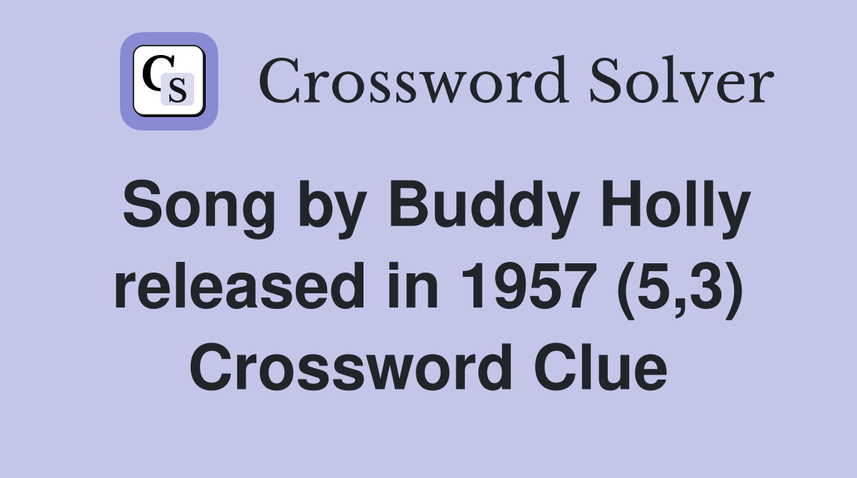 Song by Buddy Holly released in 1957 (5,3) Crossword Clue