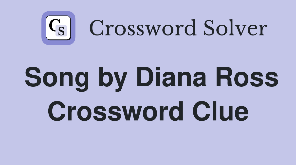 Song by Diana Ross Crossword Clue
