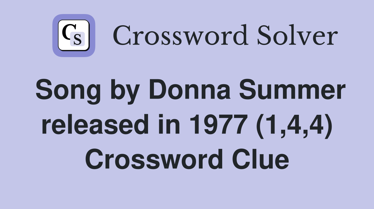 Song by Donna Summer released in 1977 (1,4,4) Crossword Clue